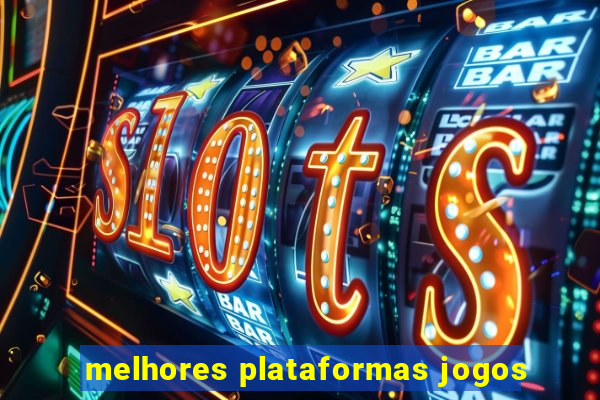 melhores plataformas jogos